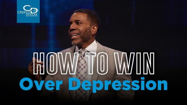 Creflo Dollar - How To Win Over Depression - Part 1
