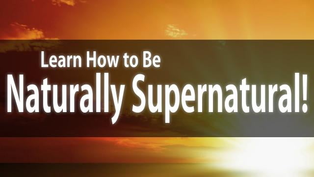 Sid Roth - How To Be Naturally Supernatural