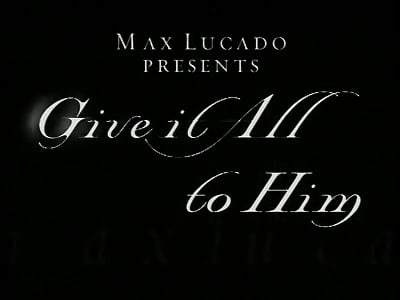 Max Lucado - Give It All to Him