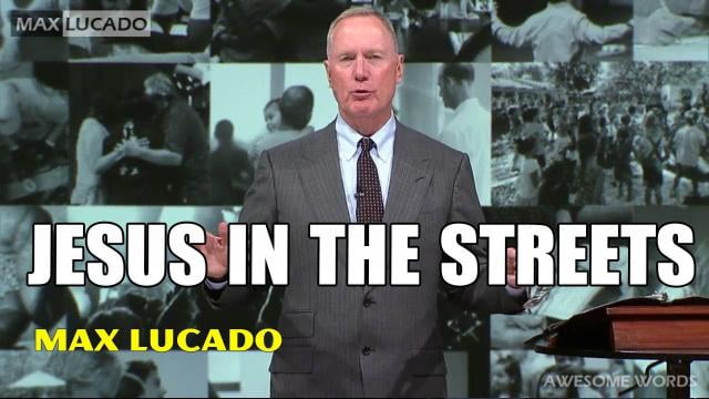 Max Lucado - Jesus in the Streets