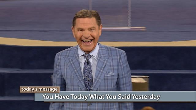 Kenneth Copeland - You Have Today What You Said Yesterday