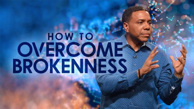 Creflo Dollar - How to Overcome Brokenness - Part 1