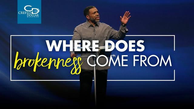 Creflo Dollar - Where Does Brokenness Come From - Part 1