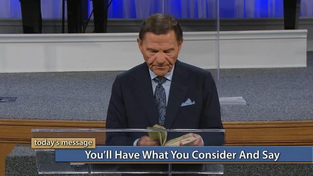 Kenneth Copeland - You'll Have What You Consider and Say