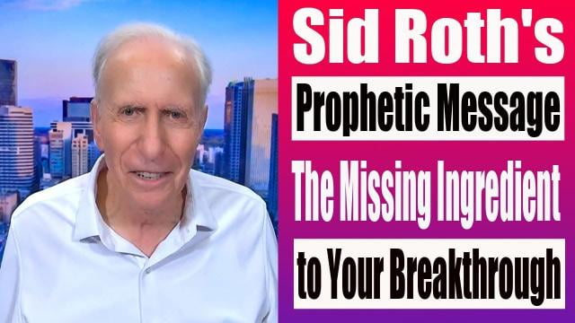 Sid Roth - The Missing Ingredient to Your Breakthrough