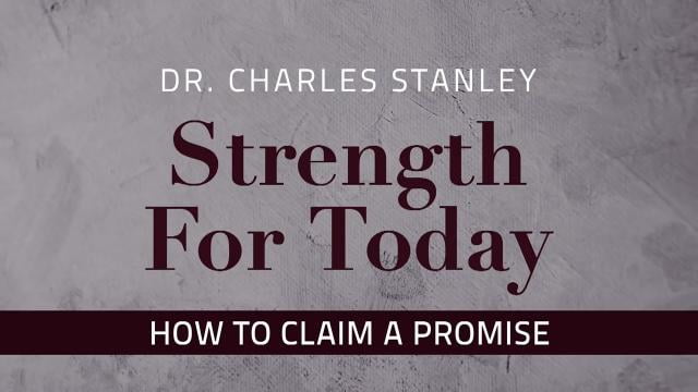 Charles Stanley - How to Claim a Promise