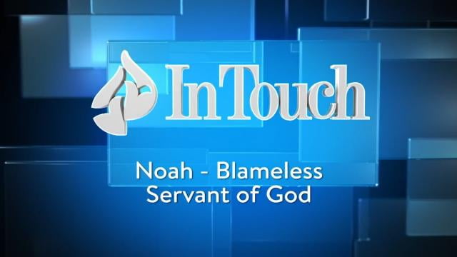 Charles Stanley - Noah: Blameless Servant Of God