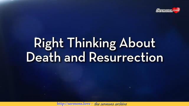 Charles Stanley - Right Thinking About Death And Resurrection