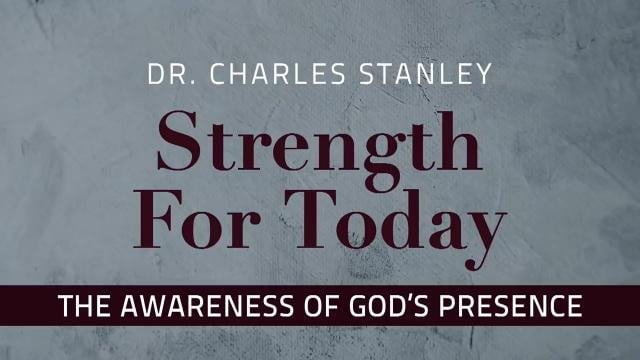 Charles Stanley - The Awareness of God's Presence