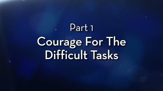 Charles Stanley - The Courage to Face Difficult Tasks