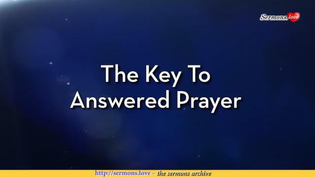 Charles Stanley - The Key To Answered Prayer