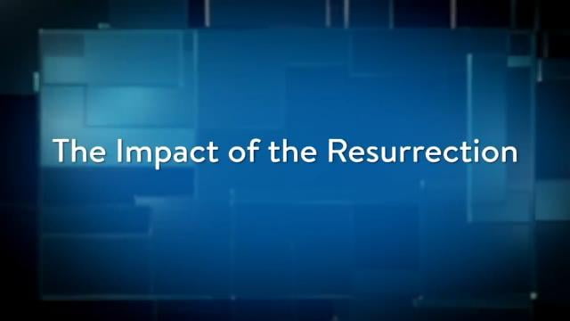 Charles Stanley - The Impact of the Resurrection