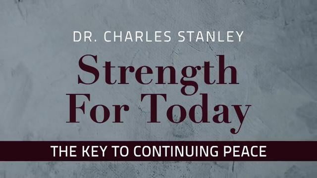 Charles Stanley - The Key to Continued Peace