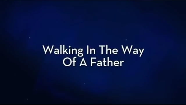 Charles Stanley - Walking in the Way of a Father