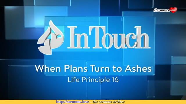 Charles Stanley - When Plans Turn to Ashes