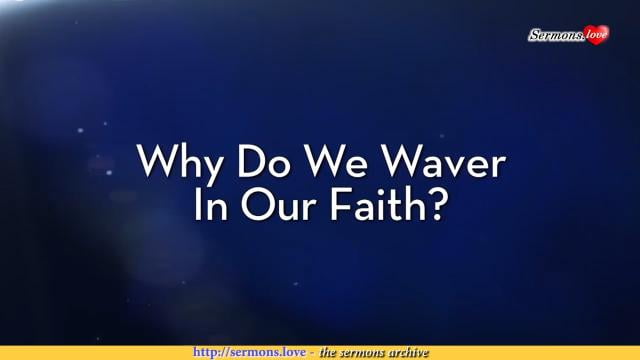 Charles Stanley - Why Do We Waver in Our Faith?