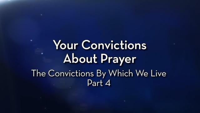 Charles Stanley - Your Convictions About Prayer