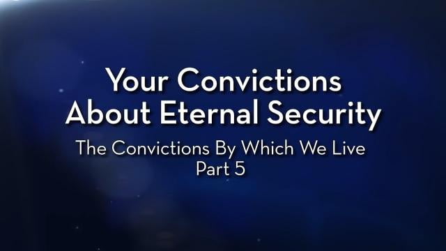 Charles Stanley - Your Convictions About Eternal Security