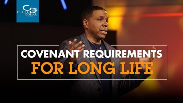 Creflo Dollar - Covenant Requirements for Long Life