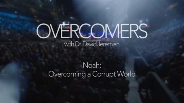 David Jeremiah - Noah: Overcoming a Corrupt World