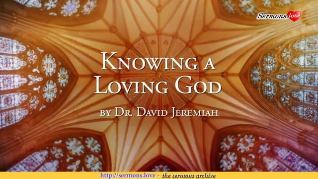 David Jeremiah - Knowing a Loving God