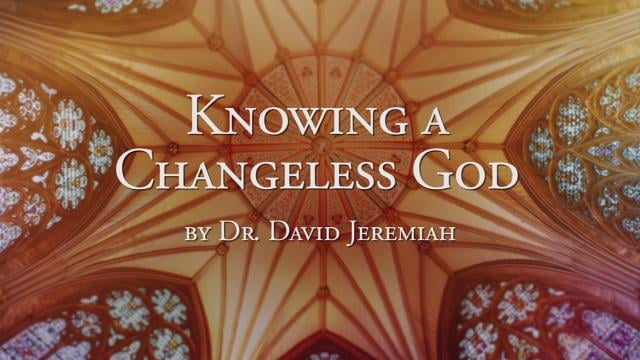 David Jeremiah - Knowing a Changeless God