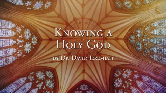 David Jeremiah - Knowing a Holy God