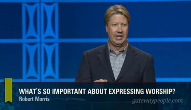 Robert Morris - What's So Important About Expressing Worship?