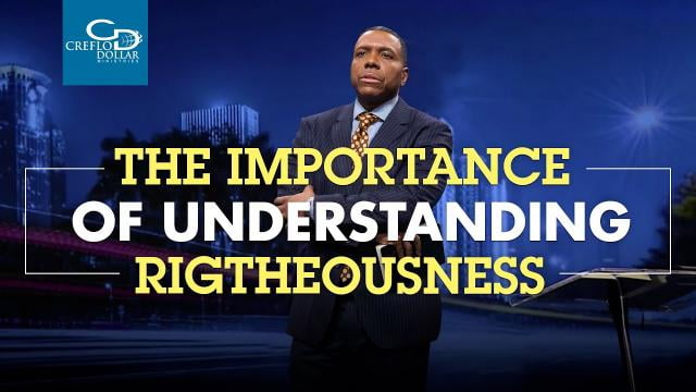 Creflo Dollar - The Importance of Understanding Righteousness - Part 1