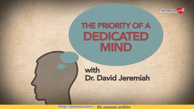 David Jeremiah - The Priority of a Dedicated Mind