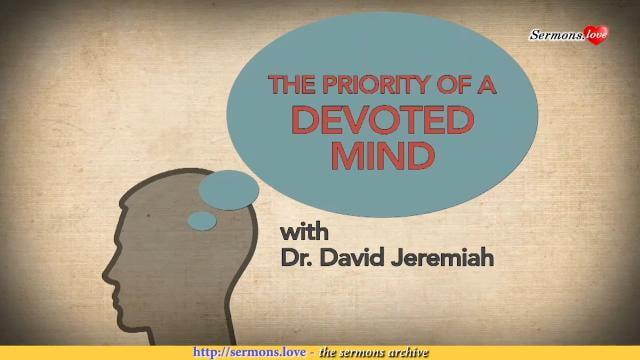 David Jeremiah - The Priority of a Devoted Mind