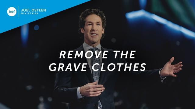 Joel Osteen - Remove the Grave Clothes