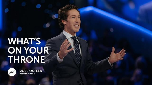 Joel Osteen - What's On Your Throne?