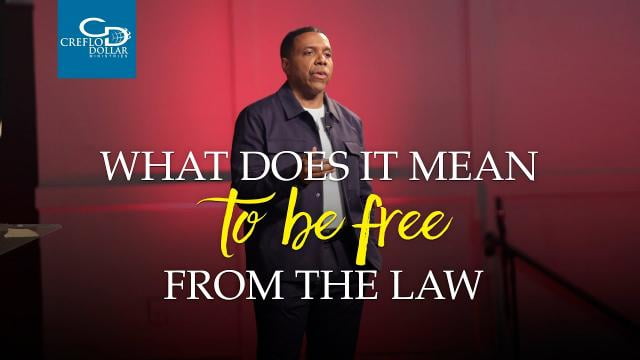Creflo Dollar - What Does It Mean to Be Free From the Law - Part 1