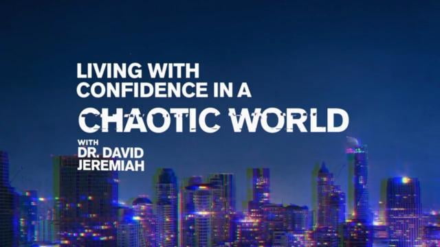 David Jeremiah - Living With Confidence in a Chaotic World