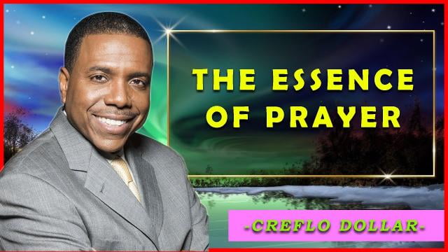 Creflo Dollar - The Essence of Prayer - Part 1
