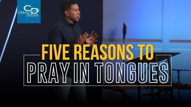 Creflo Dollar - Five Reasons to Pray in Tongues - Part 2