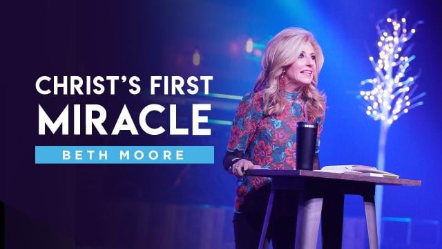 Beth Moore - Christ's First Miracle