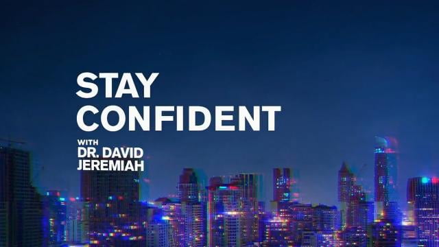 David Jeremiah - Stay Confident In the Word