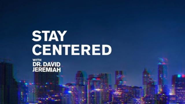 David Jeremiah - Stay Centered In Christ