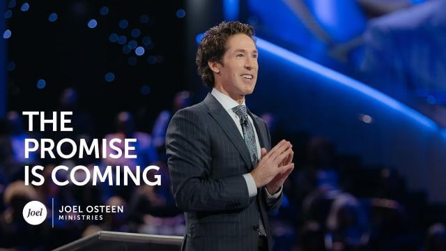 Joel Osteen - The Promise is Coming