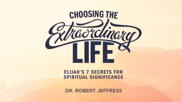 Robert Jeffress - Choosing the Extraordinary Life