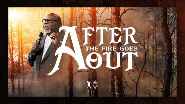 TD Jakes - After The Fire Goes Out
