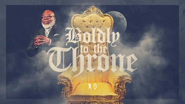 TD Jakes - Boldly To The Throne