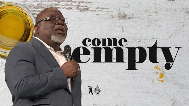 TD Jakes - Come Empty