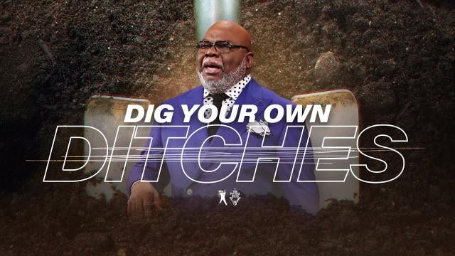 TD Jakes - Dig Your Own Ditches
