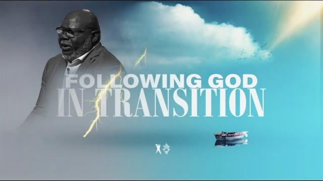 TD Jakes - Following God In Transition