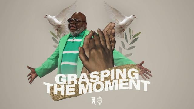 TD Jakes - Grasping The Moment