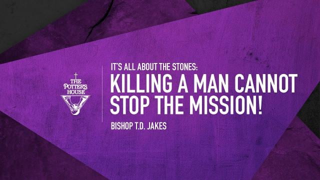 TD Jakes - Killing a Man Cannot Stop The Mission