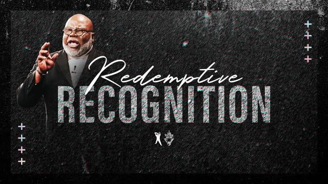 TD Jakes - Redemptive Recognition